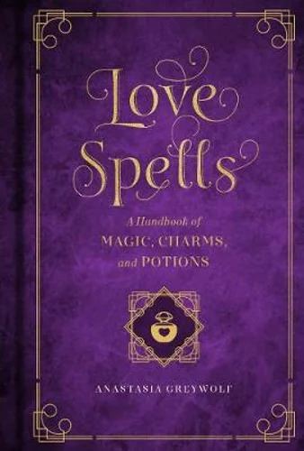 The book cover for "Love Spells," adorned with gold embossing and an intricate design. The title promises a guide to love spells, charms, and potions, with block-print illustrations inside. The book is part of the Mystical Handbook series, offering a magical journey through spellcraft, ritual, and blessings.